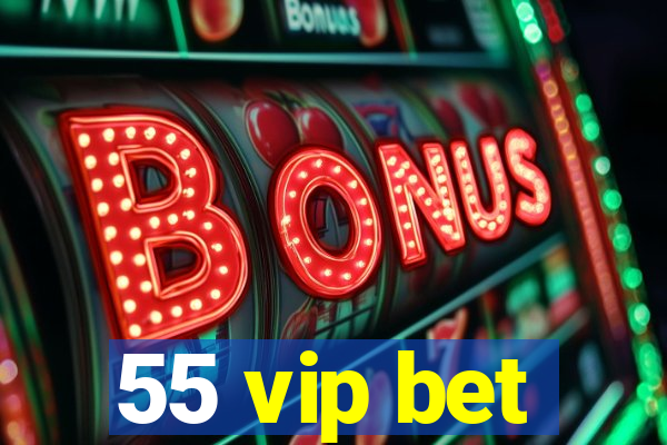 55 vip bet